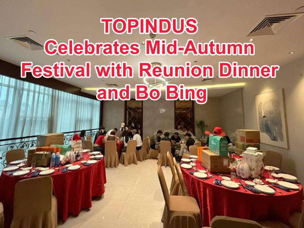 TOPINDUS Meraikan Festival Pertengahan Musim Luruh dengan Makan Malam Reunion dan Bo Bing